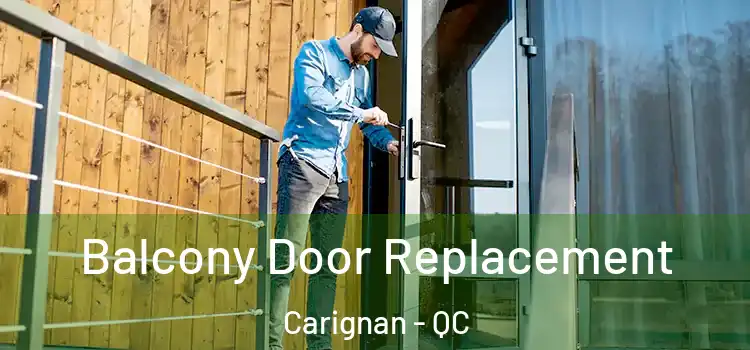  Balcony Door Replacement Carignan - QC