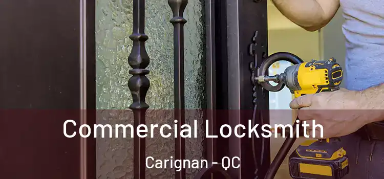 Commercial Locksmith Carignan - QC