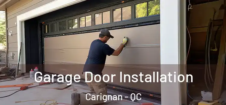  Garage Door Installation Carignan - QC