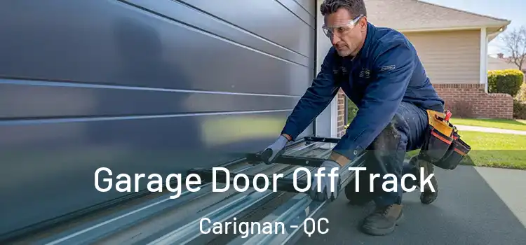 Garage Door Off Track Carignan - QC