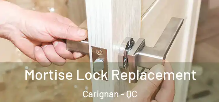 Mortise Lock Replacement Carignan - QC