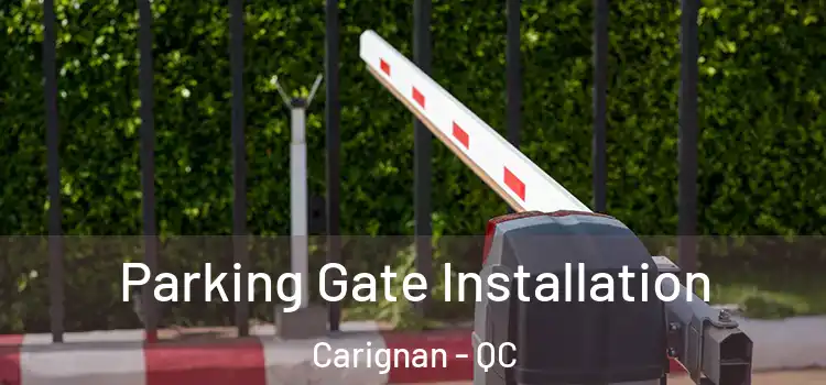 Parking Gate Installation Carignan - QC