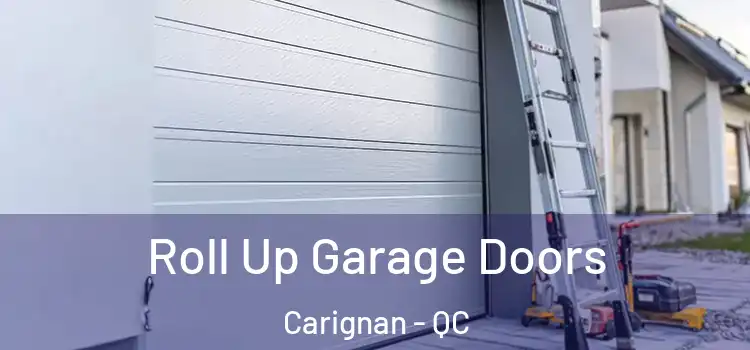  Roll Up Garage Doors Carignan - QC